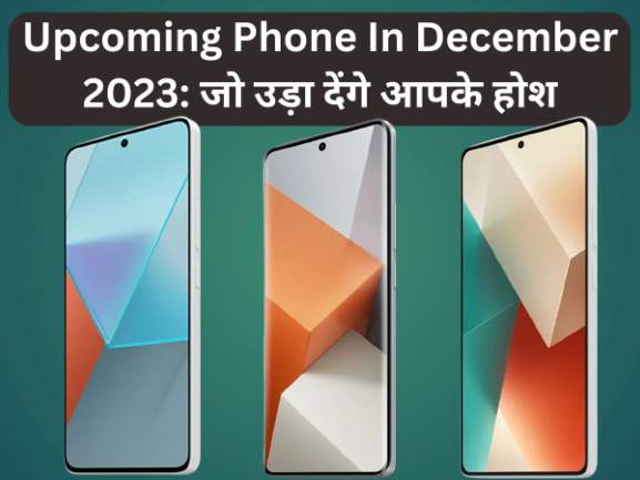 Upcoming Phone In December 2023